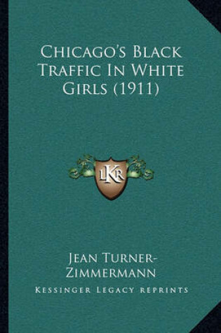 Cover of Chicago's Black Traffic in White Girls (1911)