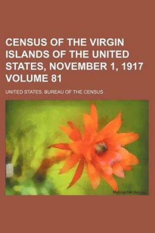 Cover of Census of the Virgin Islands of the United States, November 1, 1917 Volume 81