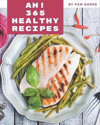 Book cover for Ah! 365 Healthy Recipes