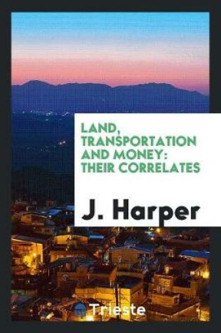 Cover of Land, Transportation and Money