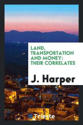 Book cover for Land, Transportation and Money