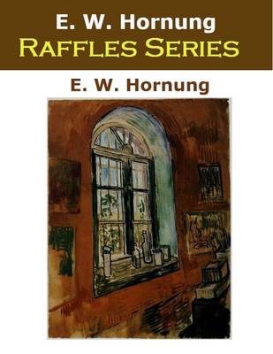 Book cover for E. W. Hornung Raffles Series