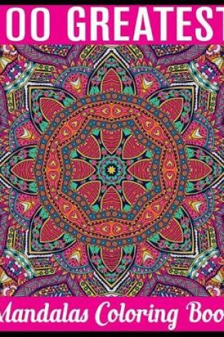 Cover of 100 Greatest Mandalas Coloring Book