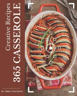 Book cover for 365 Creative Casserole Recipes