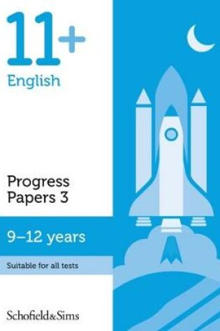 Cover of 11+ English Progress Papers Book 3: KS2, Ages 9-12