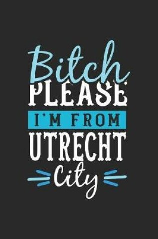 Cover of Bitch Please I'm From Utrecht City