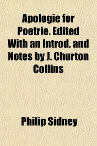 Cover of Apologie for Poetrie. Edited with an Introd. and Notes by J. Churton Collins