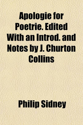 Book cover for Apologie for Poetrie. Edited with an Introd. and Notes by J. Churton Collins