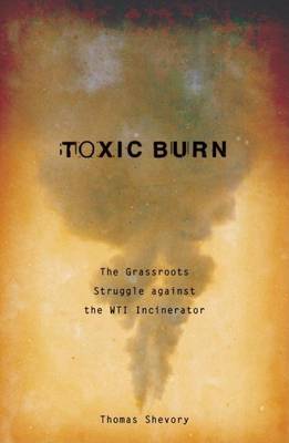 Book cover for Toxic Burn: The Grassroots Struggle Against the Wti Incinerator