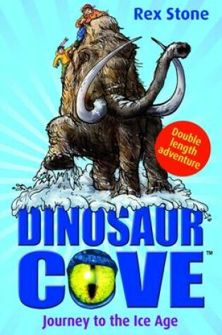 Cover of Dinosaur Cove: Journey to the Ice Age