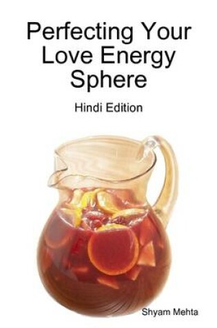 Cover of Perfecting Your Love Energy Sphere: Hindi Edition
