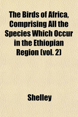 Book cover for The Birds of Africa, Comprising All the Species Which Occur in the Ethiopian Region (Vol. 2)