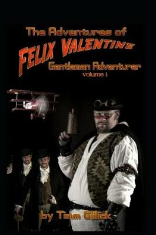 The Adventures of Felix Valentine, Gentleman Adventurer, vol 1