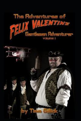 Book cover for The Adventures of Felix Valentine, Gentleman Adventurer, vol 1