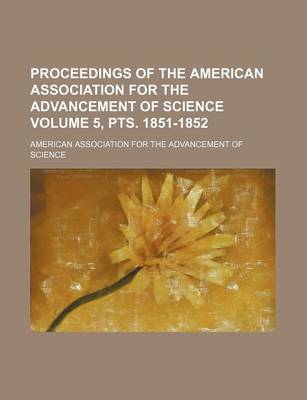 Book cover for Proceedings of the American Association for the Advancement of Science Volume 5, Pts. 1851-1852