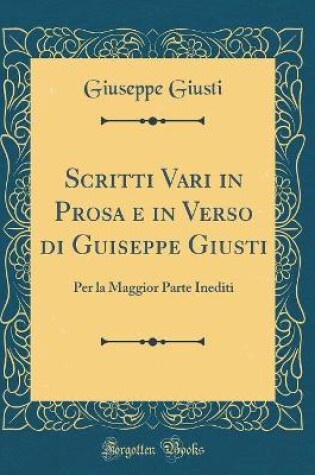 Cover of Scritti Vari in Prosa E in Verso Di Guiseppe Giusti