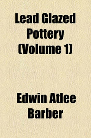 Cover of Lead Glazed Pottery (Volume 1)