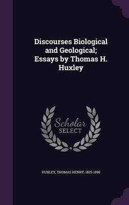 Book cover for Discourses Biological and Geological; Essays by Thomas H. Huxley