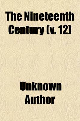 Book cover for The Nineteenth Century (Volume 12)