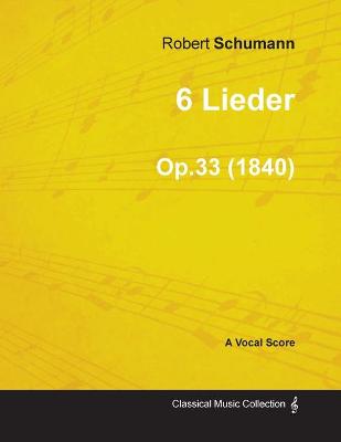 Book cover for 6 Lieder - A Vocal Score Op.33 (1840)