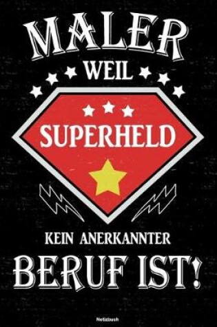 Cover of Maler weil Superheld kein anerkannter Beruf ist! Notizbuch