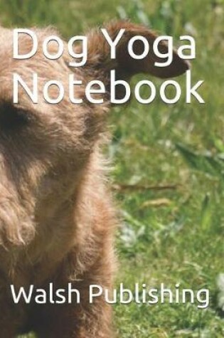 Cover of Dog Yoga Notebook