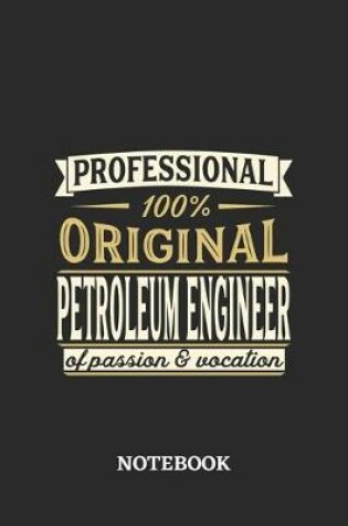 Cover of Professional Original Petroleum Engineer Notebook of Passion and Vocation