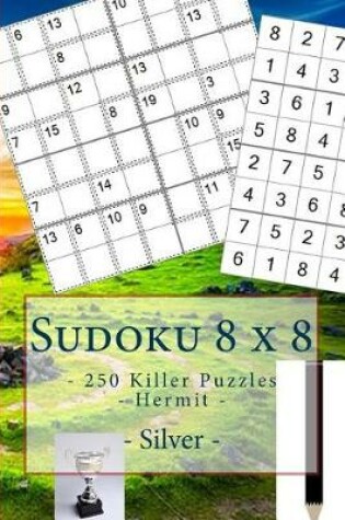 Cover of Sudoku 8 X 8 - 250 Killer Puzzles - Hermit - Silver