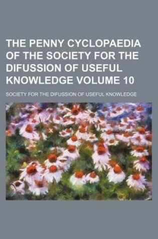 Cover of The Penny Cyclopaedia of the Society for the Difussion of Useful Knowledge Volume 10