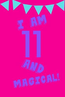 Book cover for I Am 11 and Magical!