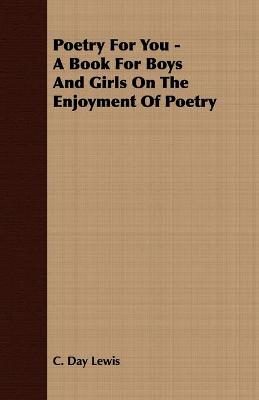 Book cover for Poetry For You - A Book For Boys And Girls On The Enjoyment Of Poetry