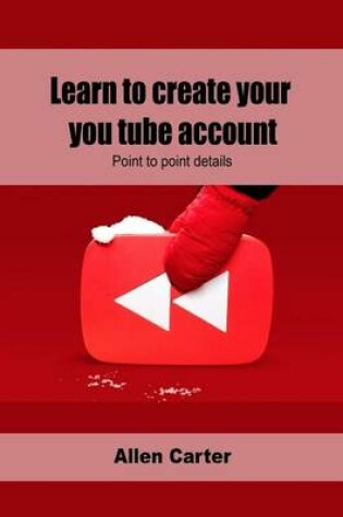 Cover of Learn to Create Your You Tube Account