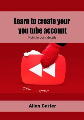 Book cover for Learn to Create Your You Tube Account