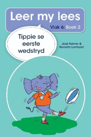 Cover of Leer my lees (Vlak 6 Boek 2): Tippie se eerste wedstryd