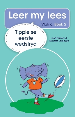 Cover of Leer my lees (Vlak 6 Boek 2): Tippie se eerste wedstryd