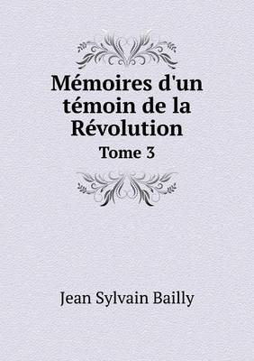 Book cover for Mémoires d'un témoin de la Révolution Tome 3