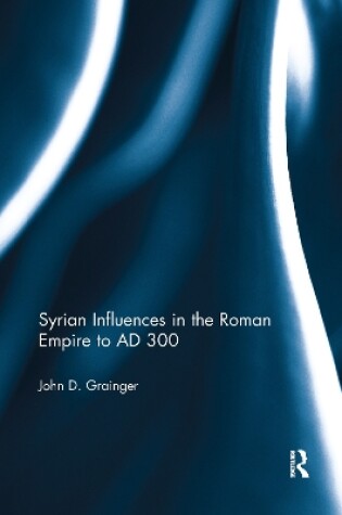 Cover of Syrian Influences in the Roman Empire to AD 300