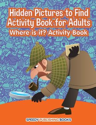 Book cover for Hidden Pictures to Find Activity Book for Adults