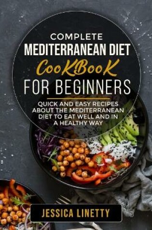 Cover of Complete Mediterranean Diet Cookbook For Beginners