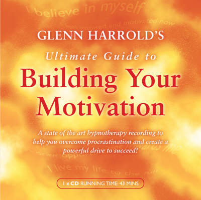 Book cover for Glenn Harrold's Ultimate Guide to Building Your Motivation