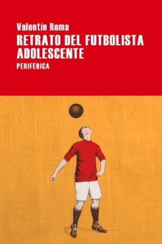 Cover of Retrato del Futbolista Adolescente