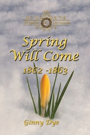 Cover of Spring Will Come (# 3 in the Bregdan Chronicles Historical Fiction Romance Series)