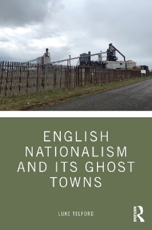 Cover of English Nationalism and its Ghost Towns