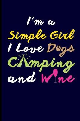 Book cover for I'm a Simple Girl I Love Dogs Camping and Wine