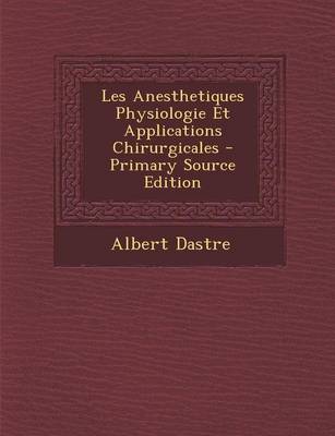 Book cover for Les Anesthetiques Physiologie Et Applications Chirurgicales