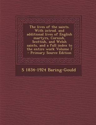 Book cover for The Lives of the Saints. with Introd. and Additional Lives of English Martyrs, Cornish, Scottish, and Welsh Saints, and a Full Index to the Entire WOR