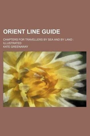 Cover of Orient Line Guide; Chapters for Travellers by Sea and by Land