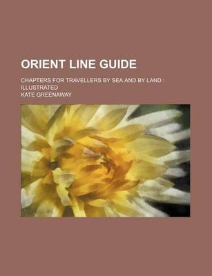 Book cover for Orient Line Guide; Chapters for Travellers by Sea and by Land