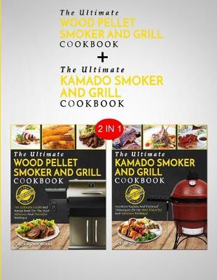 Book cover for Kamado Smoker and Grill Cookbook & Wood Pellet Smoker And Grill Cookbook