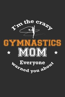 Book cover for I'm The Crazy Gymnastics Mom Everyone Warned You About